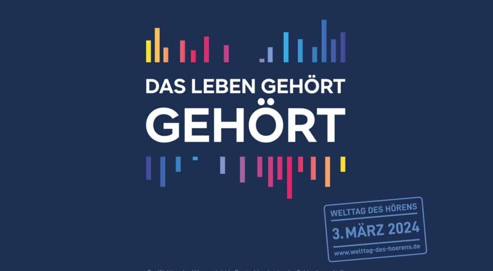 14. Welttag des Hörens: Das Leben gehört gehört!